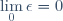 \displaystyle \lim_0\epsilon=0